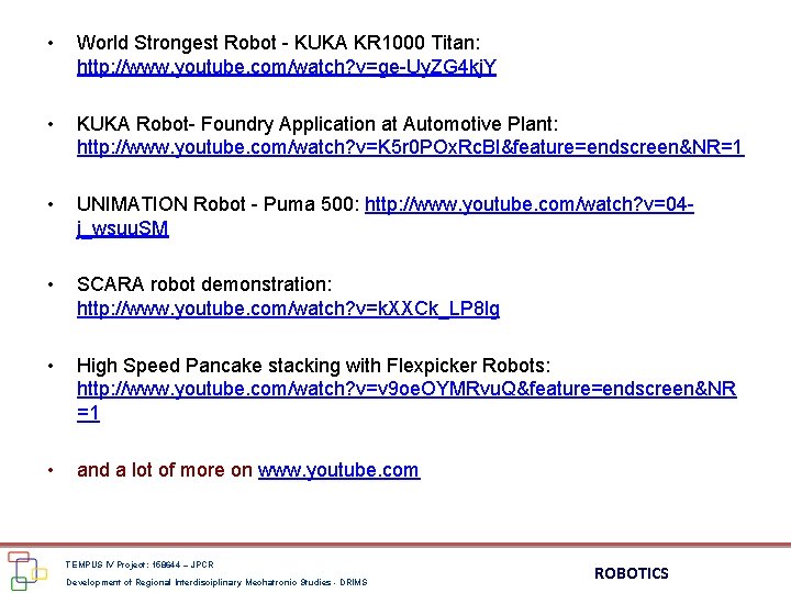  • World Strongest Robot - KUKA KR 1000 Titan: http: //www. youtube. com/watch?