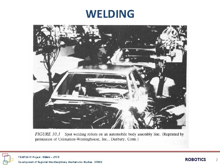 WELDING TEMPUS IV Project: 158644 – JPCR Development of Regional Interdisciplinary Mechatronic Studies -