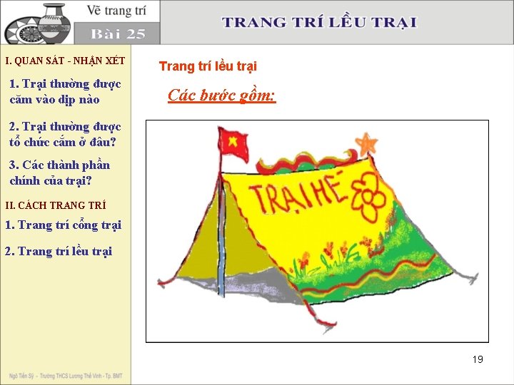 I. QUAN SÁT - NHẬN XÉT 1. Trại thường được căm vào dịp nào