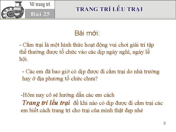 Bài mới: - Cắm trại là một hình thức hoạt động vui chơi giải