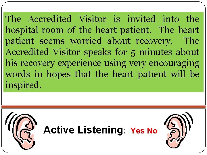 The Accredited Visitor is invited into the hospital room of the heart patient. The