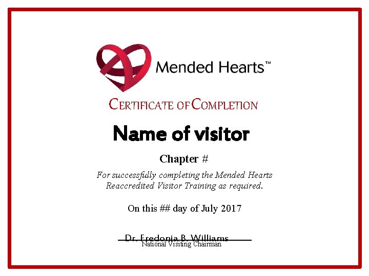 CERTIFICATE OF COMPLETION Name of visitor Chapter # For successfully completing the Mended Hearts