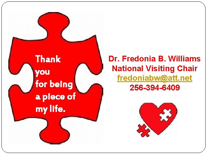 Thank you for being a piece of my life. Dr. Fredonia B. Williams National