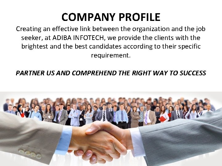 COMPANY PROFILE Creating an effective link between the organization and the job seeker, at