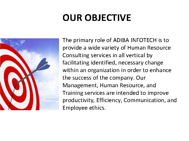 OUR OBJECTIVE The primary role of ADIBA INFOTECH is to provide a wide variety
