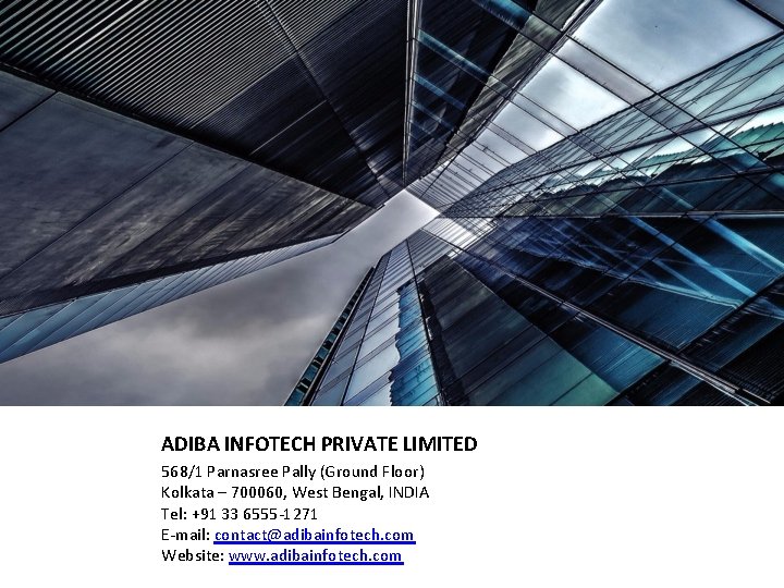 ADIBA INFOTECH PRIVATE LIMITED 568/1 Parnasree Pally (Ground Floor) Kolkata – 700060, West Bengal,