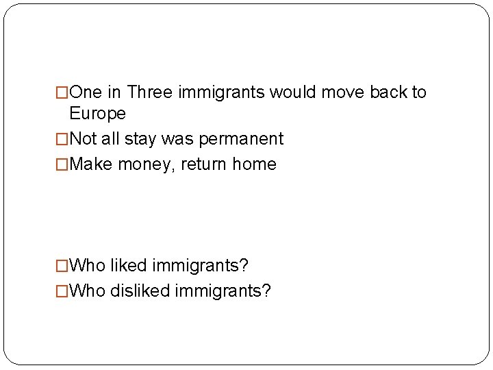 �One in Three immigrants would move back to Europe �Not all stay was permanent