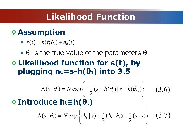 Likelihood Function v Assumption § § θt is the true value of the parameters