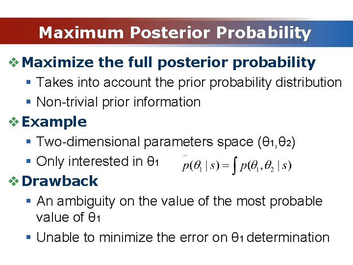Maximum Posterior Probability v Maximize the full posterior probability § Takes into account the