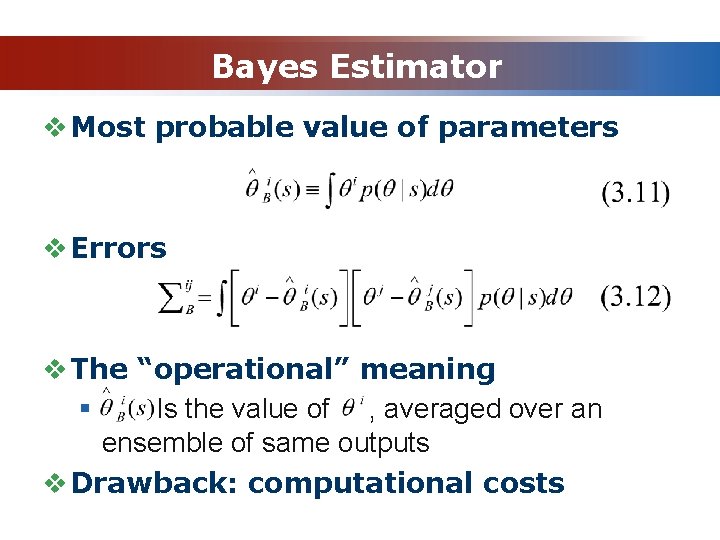 Bayes Estimator v Most probable value of parameters v Errors v The “operational” meaning