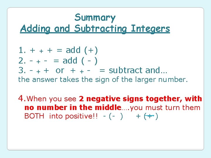 Summary Adding and Subtracting Integers 1. + + + = add (+) 2. -