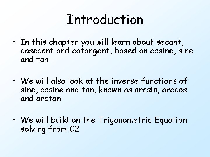 Introduction • In this chapter you will learn about secant, cosecant and cotangent, based