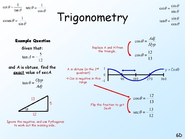 Trigonometry Example Question Given that: Replace A and H from the triangle… and A