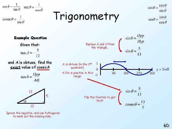 Trigonometry Example Question Given that: Replace A and H from the triangle… and A