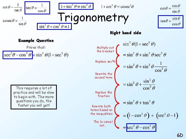 Trigonometry Right hand side Example Question Prove that: Multiply out the bracket Replace sec