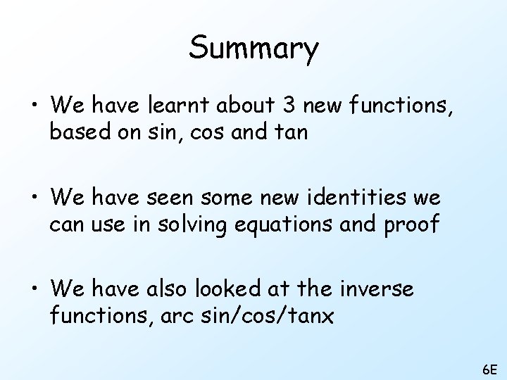 Summary • We have learnt about 3 new functions, based on sin, cos and