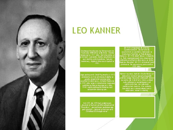 LEO KANNER Studiował medycynę na Uniwersytecie Fryderyka Wilhelma w Berlinie. Studia rozpoczął w 1913