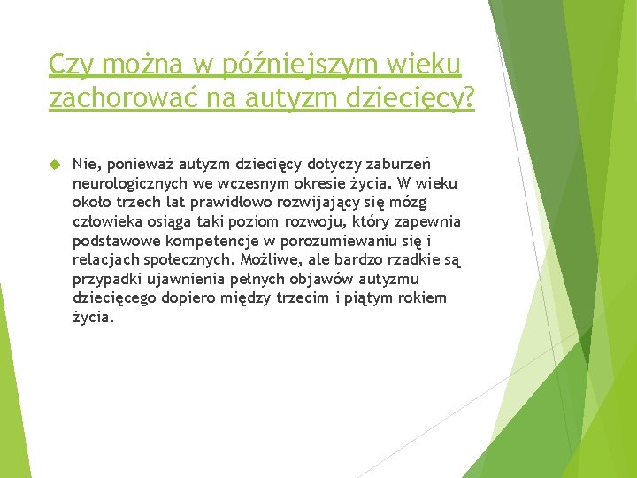 Czy można w późniejszym wieku zachorować na autyzm dziecięcy? Nie, ponieważ autyzm dziecięcy dotyczy