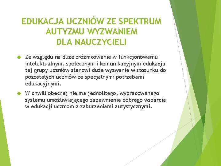 EDUKACJA UCZNIÓW ZE SPEKTRUM AUTYZMU WYZWANIEM DLA NAUCZYCIELI Ze względu na duże zróżnicowanie w