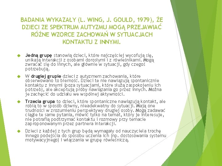 BADANIA WYKAZAŁY (L. WING, J. GOULD, 1979), ŻE DZIECI ZE SPEKTRUM AUTYZMU MOGĄ PRZEJAWIAĆ