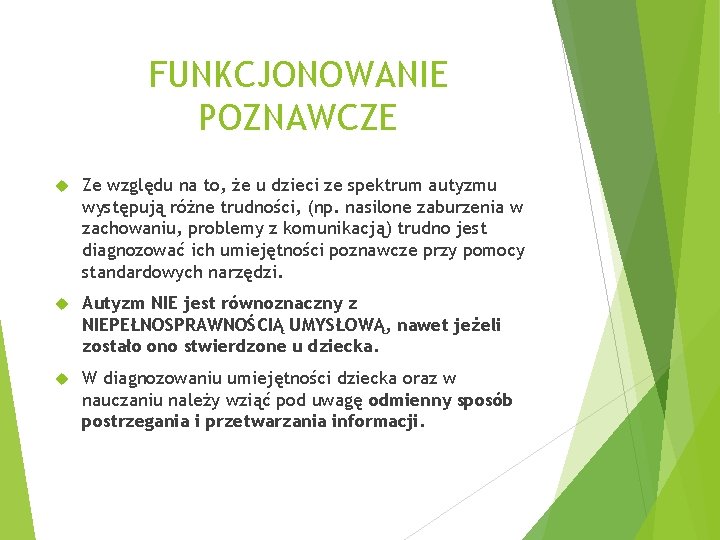 FUNKCJONOWANIE POZNAWCZE Ze względu na to, że u dzieci ze spektrum autyzmu występują różne