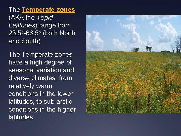 The Temperate zones (AKA the Tepid Latitudes) range from 23. 5 o-66. 5 o