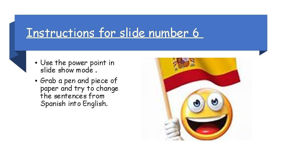 Instructions for slide number 6 • Use the power point in slide show mode.