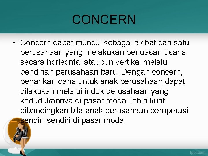 CONCERN • Concern dapat muncul sebagai akibat dari satu perusahaan yang melakukan perluasan usaha