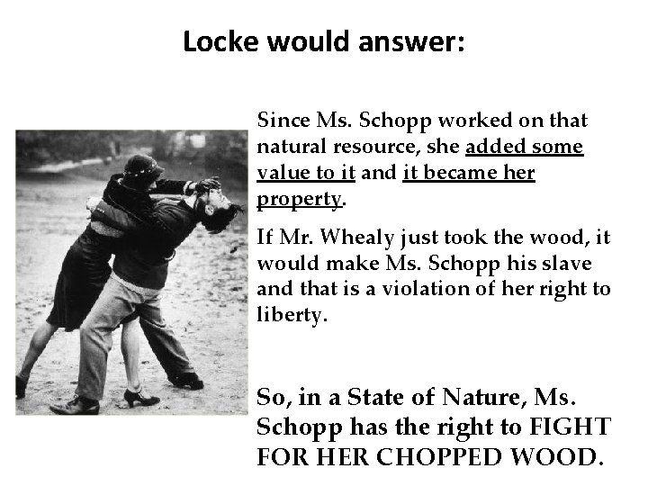 Locke would answer: Since Ms. Schopp worked on that natural resource, she added some