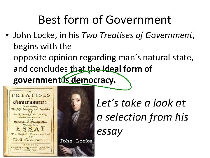 Best form of Government • John Locke, in his Two Treatises of Government, begins