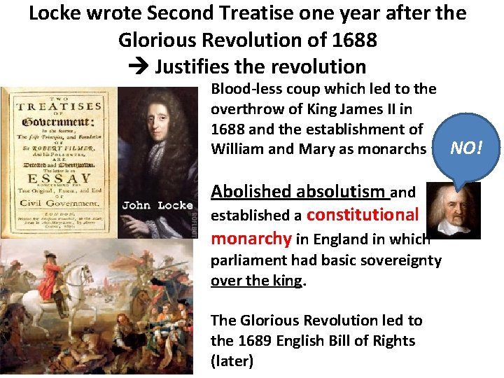 Locke wrote Second Treatise one year after the Glorious Revolution of 1688 Justifies the
