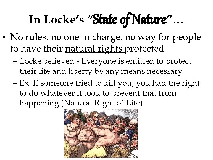 In Locke’s “State of Nature”… • No rules, no one in charge, no way