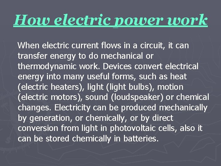 How electric power work When electric current flows in a circuit, it can transfer