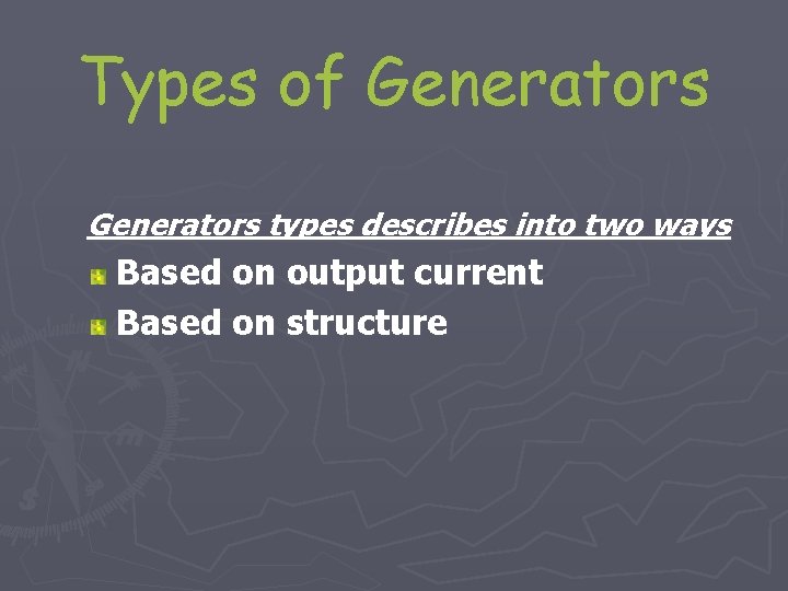 Types of Generators types describes into two ways Based on output current Based on