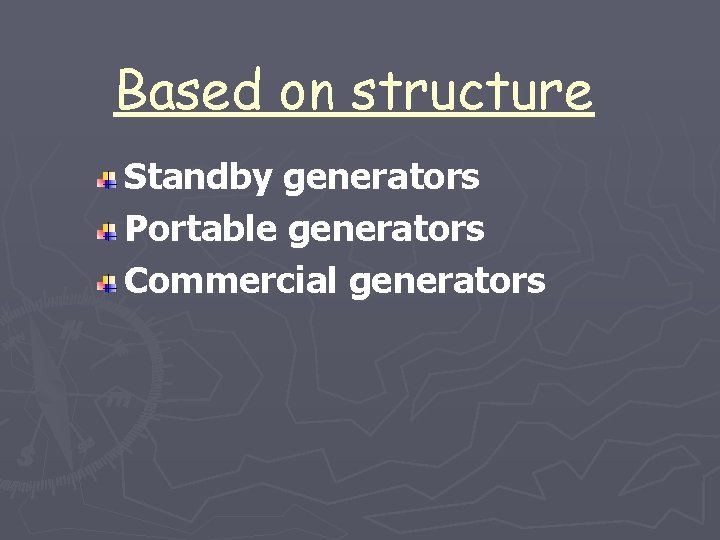 Based on structure Standby generators Portable generators Commercial generators 