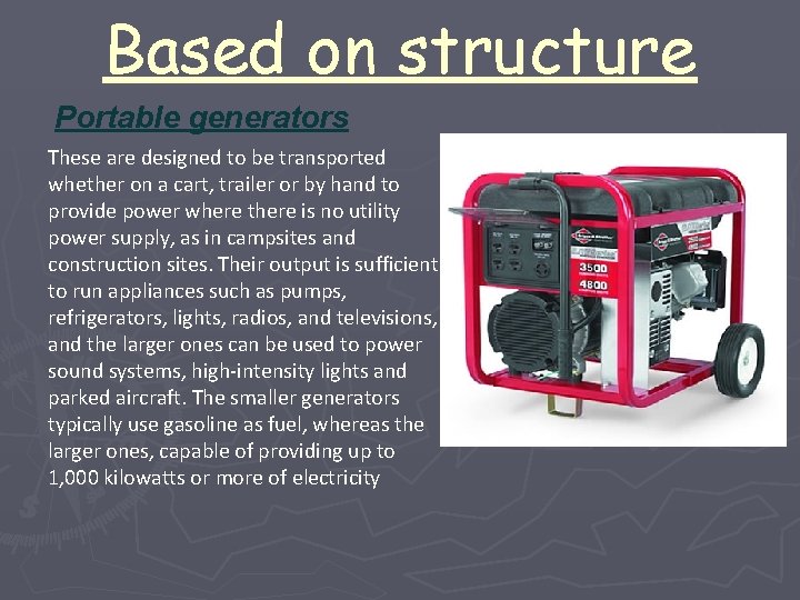 Based on structure Portable generators These are designed to be transported whether on a