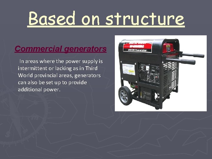 Based on structure Commercial generators In areas where the power supply is intermittent or