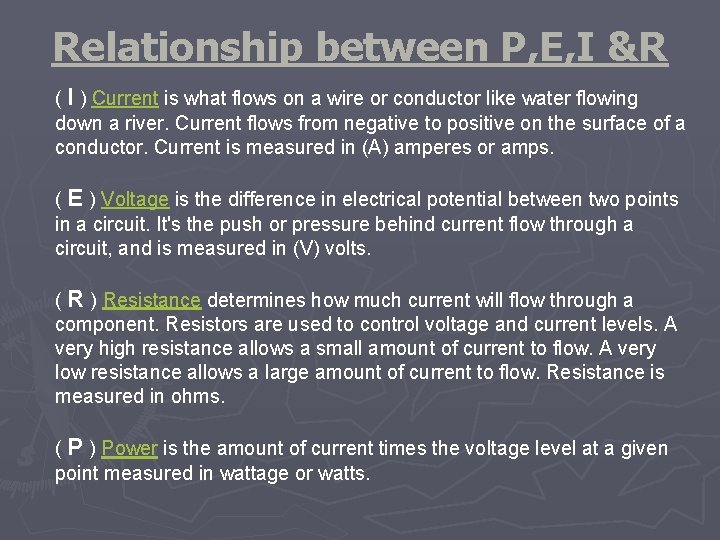 Relationship between P, E, I &R ( I ) Current is what flows on