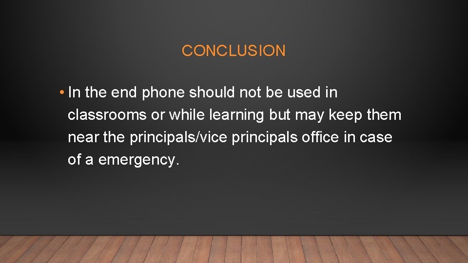 CONCLUSION • In the end phone should not be used in classrooms or while