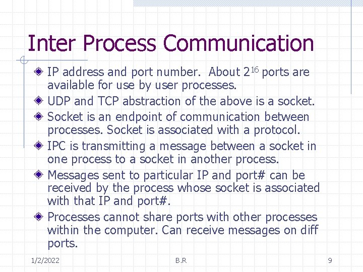 Inter Process Communication IP address and port number. About 216 ports are available for