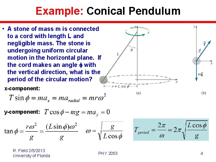 Example: Conical Pendulum • A stone of mass m is connected to a cord Example: Conical Pendulum • A stone of mass m is connected to a cord
