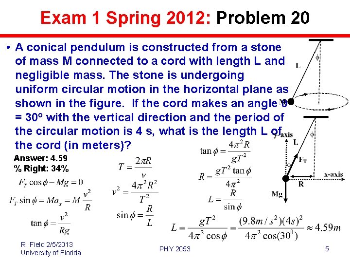 Exam 1 Spring 2012: Problem 20 • A conical pendulum is constructed from a Exam 1 Spring 2012: Problem 20 • A conical pendulum is constructed from a