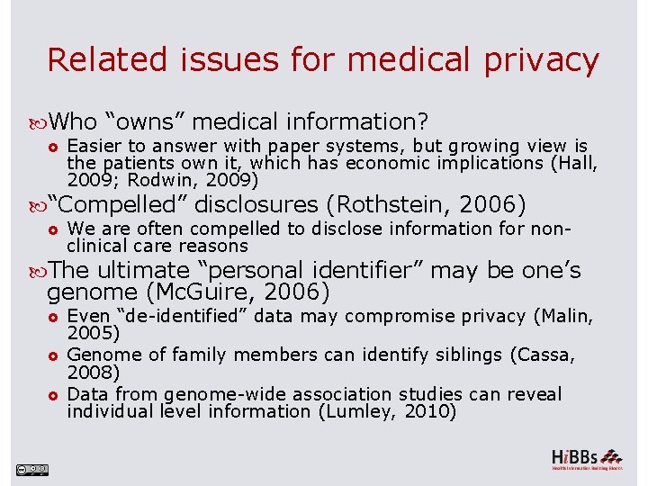 Related issues for medical privacy Who “owns” medical information? Easier to answer with paper