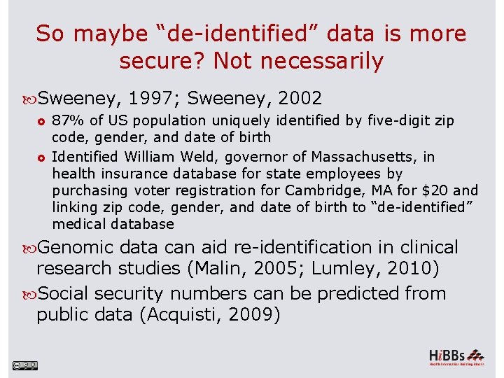 So maybe “de-identified” data is more secure? Not necessarily Sweeney, 1997; Sweeney, 2002 87%