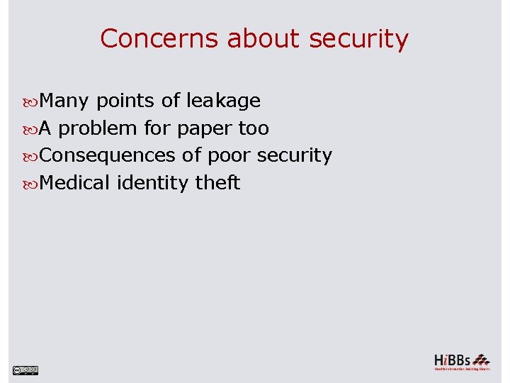 Concerns about security Many points of leakage A problem for paper too Consequences of