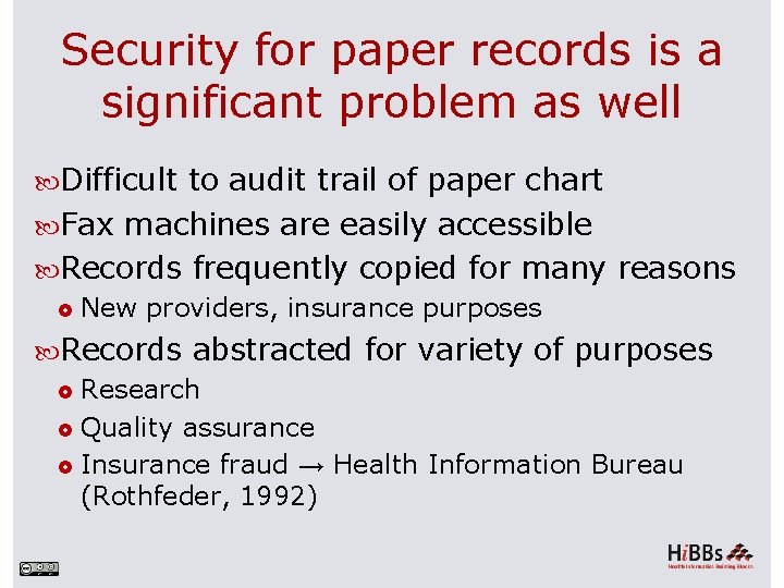Security for paper records is a significant problem as well Difficult to audit trail