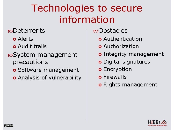 Technologies to secure information Deterrents Alerts Audit trails System management precautions Software management Analysis