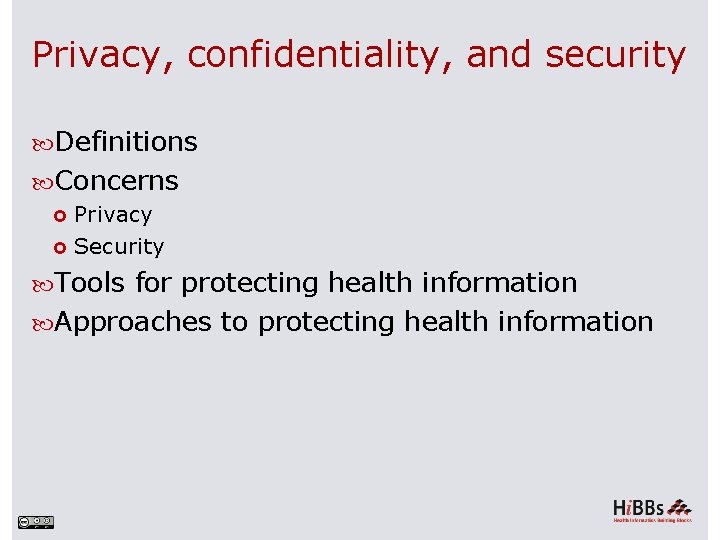 Privacy, confidentiality, and security Definitions Concerns Privacy Security Tools for protecting health information Approaches