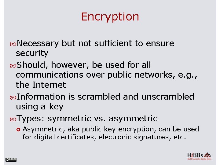 Encryption Necessary but not sufficient to ensure security Should, however, be used for all