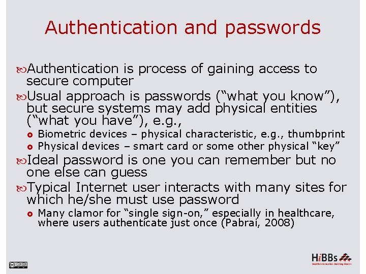 Authentication and passwords Authentication is process of gaining access to secure computer Usual approach